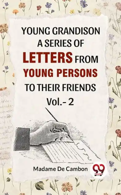 Young Grandison A Series Of Letters From Young Persons To Their Friends. Vol 2 Special Discount