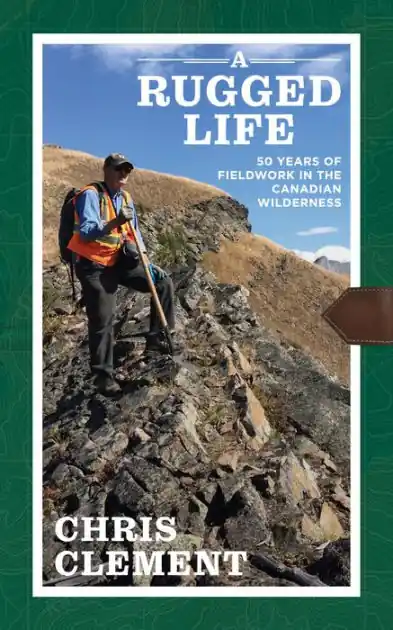 A Rugged Life: Fifty Years of Fieldwork in the Canadian Wilderness Price Cut