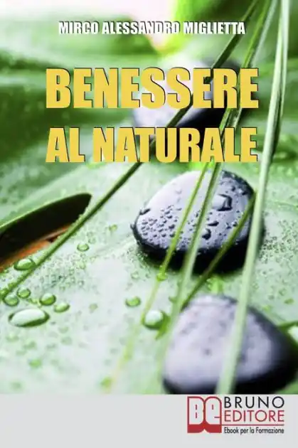 Deal Benessere al Naturale: Come Accrescere la Propria Energia Psicofisica e Prendersi Cura di Sé Grazie all'Aiuto della Naturopatia e della PNL