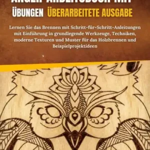 Save Now Das Brandmalerei-Anfänger-Arbeitsbuch mit Übungen Überarbeitete Ausgabe: Lernen Sie das Brennen mit Schritt-für-Schritt-Anleitungen mit Einführung in grundlegende Werkzeuge, Techniken, moderne Texturen und Muster für das Holzbrennen und Beispielprojektide