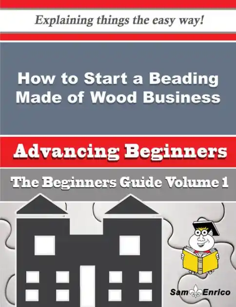 Last Chance How to Start a Beading Made of Wood Business (Beginners Guide)