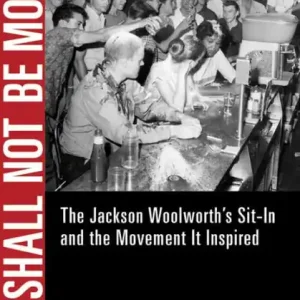 Handmade We Shall Not Be Moved: The Jackson Woolworth's Sit-In and the Movement It Inspired