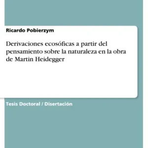 Derivaciones ecosóficas a partir del pensamiento sobre la naturaleza en la obra de Martin Heidegger Original