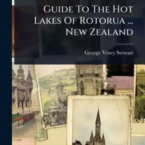 Guide To The Hot Lakes Of Rotorua ... New Zealand Free Shipping
