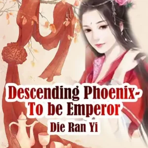 Limited Time Descending Phoenix- To be Emperor: Volume 6