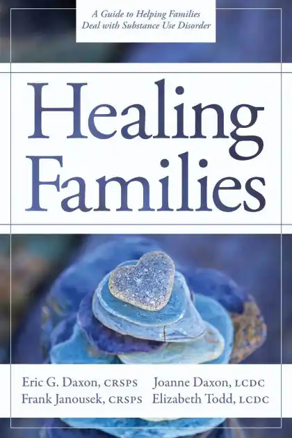 Must Have Healing Families: A Guide to Helping Families Deal with Substance Use Disorder