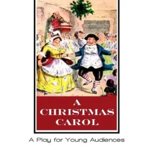 A Christmas Carol: A Play for Young Audiences Save Now
