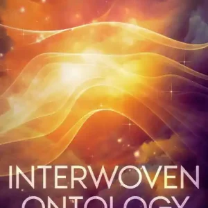 Holiday Sale Interwoven Ontology: A New Philosophy of Consciousness and Connection: A New Philosophy of