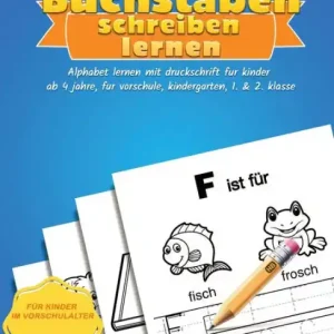 Certified Buchstaben Schreiben Lernen: Alphabet lernen mit Druckschrift fï¿½r Kinder ab 4 jahre, fï¿½r Vorschule, Kindergarten, 1. & 2. Klasse