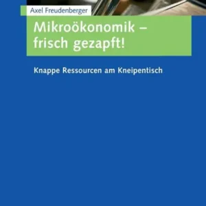 Clearance Mikroökonomik - frisch gezapft!: Knappe Ressourcen am Kneipentisch