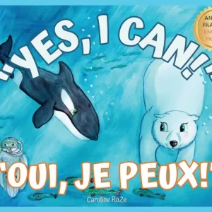 "Yes, I Can!" "Oui, Je Peux!": A bilingual story for young learners / Une histoire bilingue pour les jeunes apprenants Reduced Price