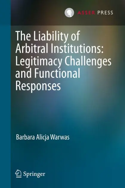 Popular The Liability of Arbitral Institutions: Legitimacy Challenges and Functional Responses