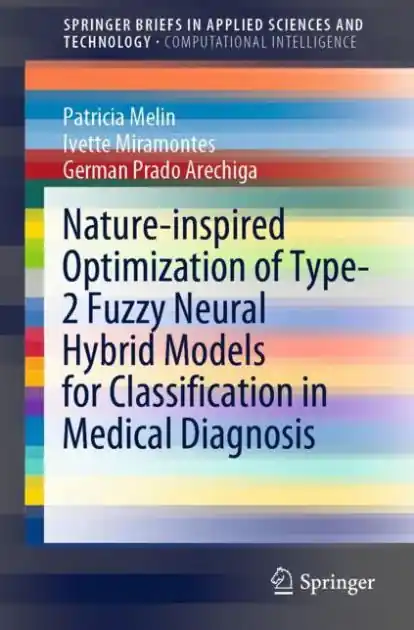 Premium Nature-inspired Optimization of Type-2 Fuzzy Neural Hybrid Models for Classification in Medical Diagnosis