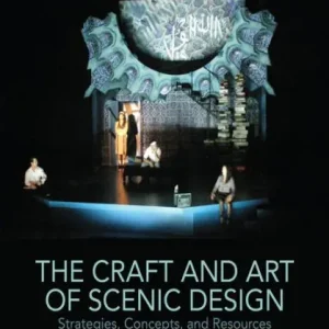 The Craft and Art of Scenic Design: Strategies, Concepts, and Resources Price Drop