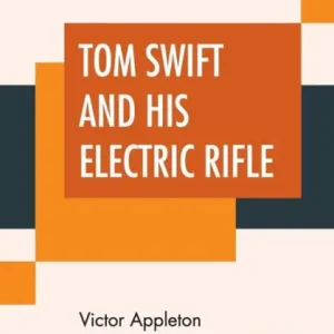 Tom Swift And His Electric Rifle: Or Daring Adventures In Elephant Land Worldwide Shipping