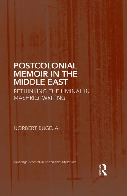 Today Only Postcolonial Memoir in the Middle East: Rethinking the Liminal in Mashriqi Writing