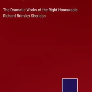 The Dramatic Works of the Right Honourable Richard Brinsley Sheridan Low Price