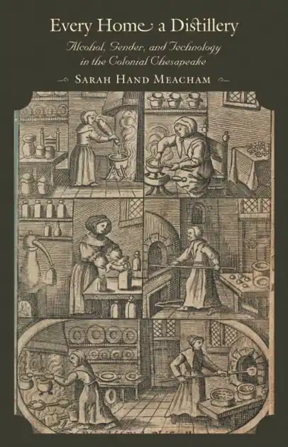 Every Home a Distillery: Alcohol, Gender, and Technology in the Colonial Chesapeake Sale