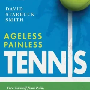 Ageless Painless Tennis: Free Yourself from Pain, Injuries, and Limitations & Unlock Your Athletic Potential Money Back Guarantee