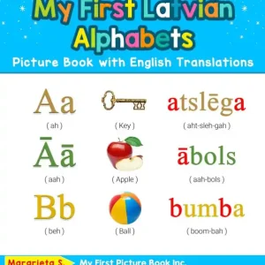 My First Latvian Alphabets Picture Book with English Translations: Bilingual Early Learning & Easy Teaching Latvian Books for Kids Professional Grade