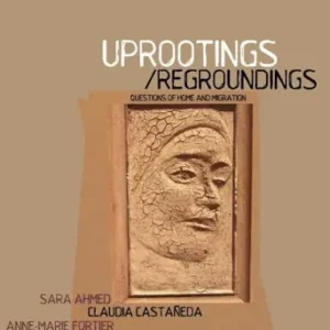 Top Pick Uprootings/Regroundings: Questions of Home and Migration / Edition 1