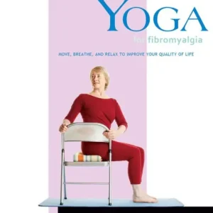 Modern Yoga for Fibromyalgia: Move, Breathe, and Relax to Improve Your Quality of Life