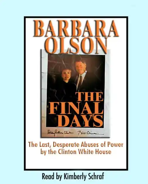 Must Have The Final Days: The Last, Desperate Abuses of Power by the Clinton White House