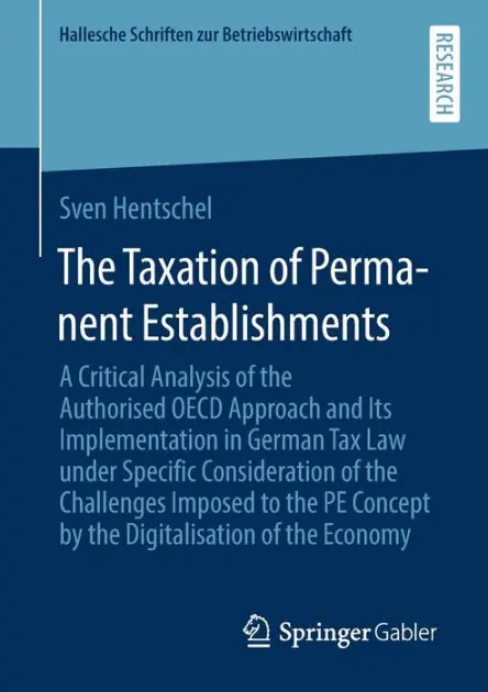 The Taxation of Permanent Establishments: A Critical Analysis of the Authorised OECD Approach and Its Implementation in German Tax Law under Specific Consideration of the Challenges Imposed to the PE Concept by the Digitalisation of the Economy Shop Now