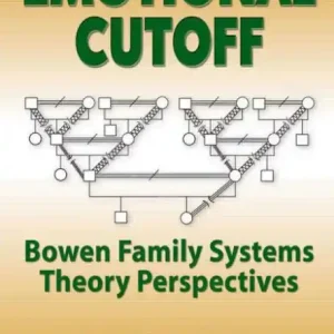 Emotional Cutoff: Bowen Family Systems Theory Perspectives Premium