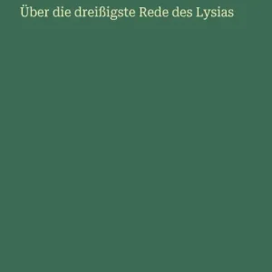 Ã¯Â¿Â½ber die dreiÃ¯Â¿Â½igste Rede des Lysias Genuine