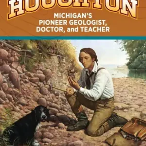 Factory Price Douglass Houghton: Michigan's Pioneer Geologist, Doctor, and Teacher