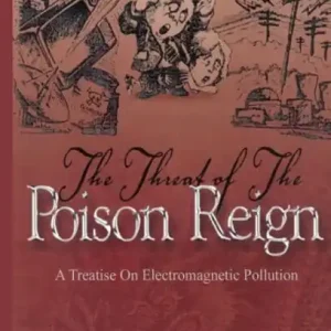The Threat of the Poison Reign: A Treatise on Electromagnetic Pollution Certified
