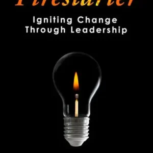 Firestarter: Igniting Change Through Leadership In Demand