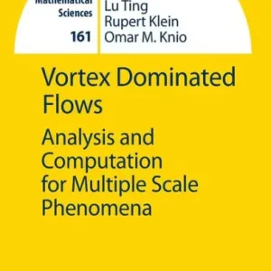 Vortex Dominated Flows: Analysis and Computation for Multiple Scale Phenomena Express Delivery