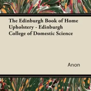 Handmade The Edinburgh Book of Home Upholstery - Edinburgh College of Domestic Science