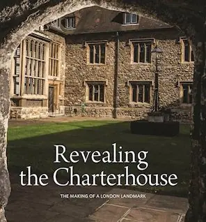 In Demand Revealing the Charterhouse: The Making of a London Landmark