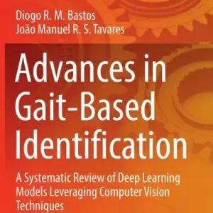 Advances in Gait-Based Identification: A Systematic Review of Deep Learning Models Leveraging Computer Vision Techniques Best Seller