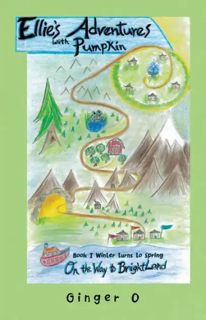 Fast Shipping Ellie's Adventures with Pumpkin: Book I Winter Turns to Spring on the Way to Brightland
