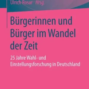 Save Now Bï¿½rgerinnen und Bï¿½rger im Wandel der Zeit: 25 Jahre Wahl- und Einstellungsforschung in Deutschland