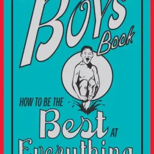 The Boys' Book: How to Be the Best at Everything Direct From Manufacturer
