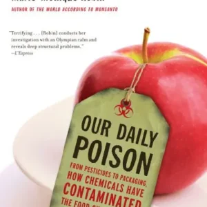 Bargain Our Daily Poison: From Pesticides to Packaging, How Chemicals Have Contaminated the Food Chain and Are Making Us Sick