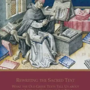 In Demand Rewriting the Sacred Text: What the Old Greek Texts Tell Us about the Literary Growth of the Bible