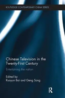 Chinese Television in the Twenty-First Century: Entertaining the Nation Sale
