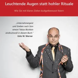 Feierkunst: Leuchtende Augen statt hohler Rituale: Wie Sie mit klaren Zielen budgetbewusst feiern Wholesale