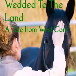 Wedded To The Land: A Tale from West Cork Buy Direct