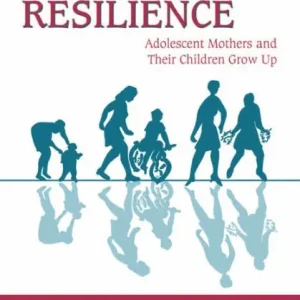 Risk and Resilience: Adolescent Mothers and Their Children Grow Up Brand New
