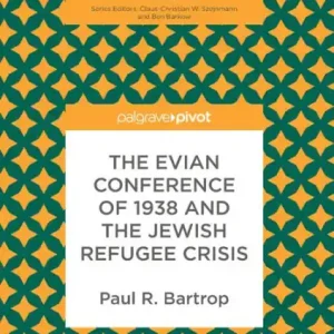 The Evian Conference of 1938 and the Jewish Refugee Crisis Time-Limited
