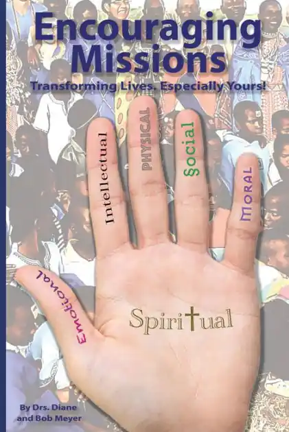 Encouraging Missions: Transforming Lives. Especially Yours! Direct From Manufacturer