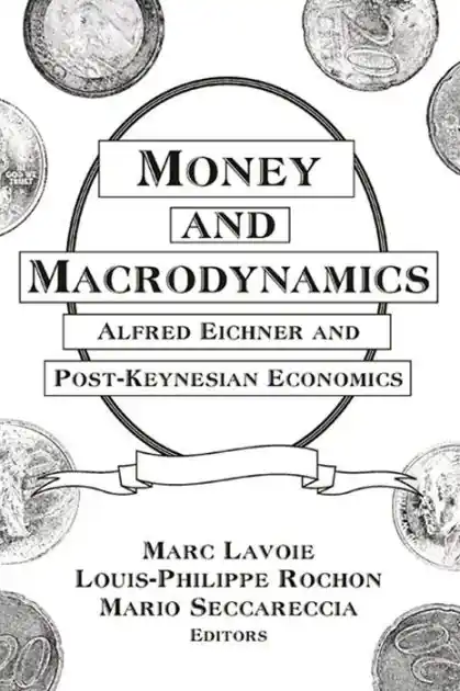 Buy Today Money and Macrodynamics: Alfred Eichner and Post-Keynesian Economics