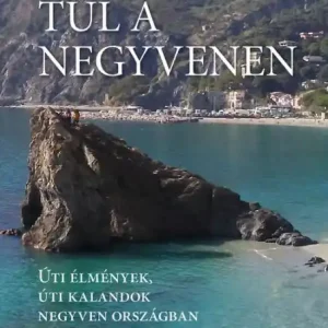 Free Returns Túl a negyvenen: Úti élmények, úti kalandok negyven országban